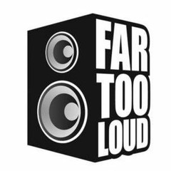 Far Too Loud Mix