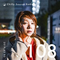 Chilly Source Radio Vol.108 DJ YEN ,kuga Guest mix