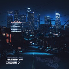 TheRandomDude - A Little Bit Of