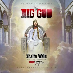 Shatta Wale - Big God ft. Natty Lee