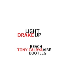 Drake - Light Up (Tony Calrya Beach Vibe Bootleg)