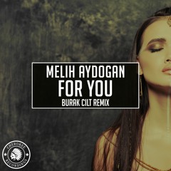 Melih Aydogan - For You (Burak Cilt Remix)