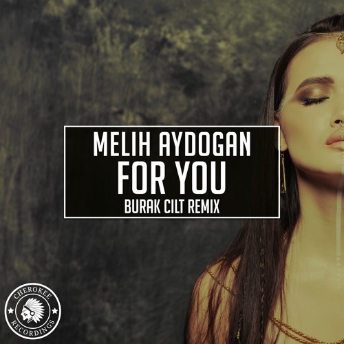 Melih Aydogan - For You (Burak Cilt Remix)