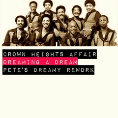Crown Heights Affair - Dreaming A Dream (Pete's Dreamy Rework)