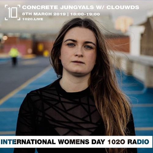 Concrete Jungyals w/ CLOUWDS | International Women's Day - 8th March 2019