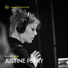 Justine Perry - Minimal Force Mixtape #16