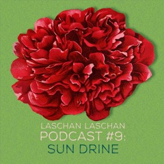 Laschan Laschan Podcast #9 (Sun Drine)