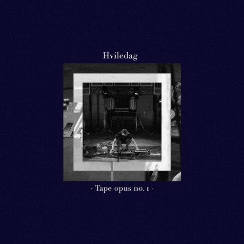 Hviledag - Tape opus no. 1