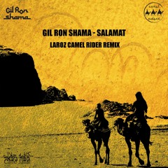 Gil Ron Shama - Salamat ( Laroz Camel Rider Remix)