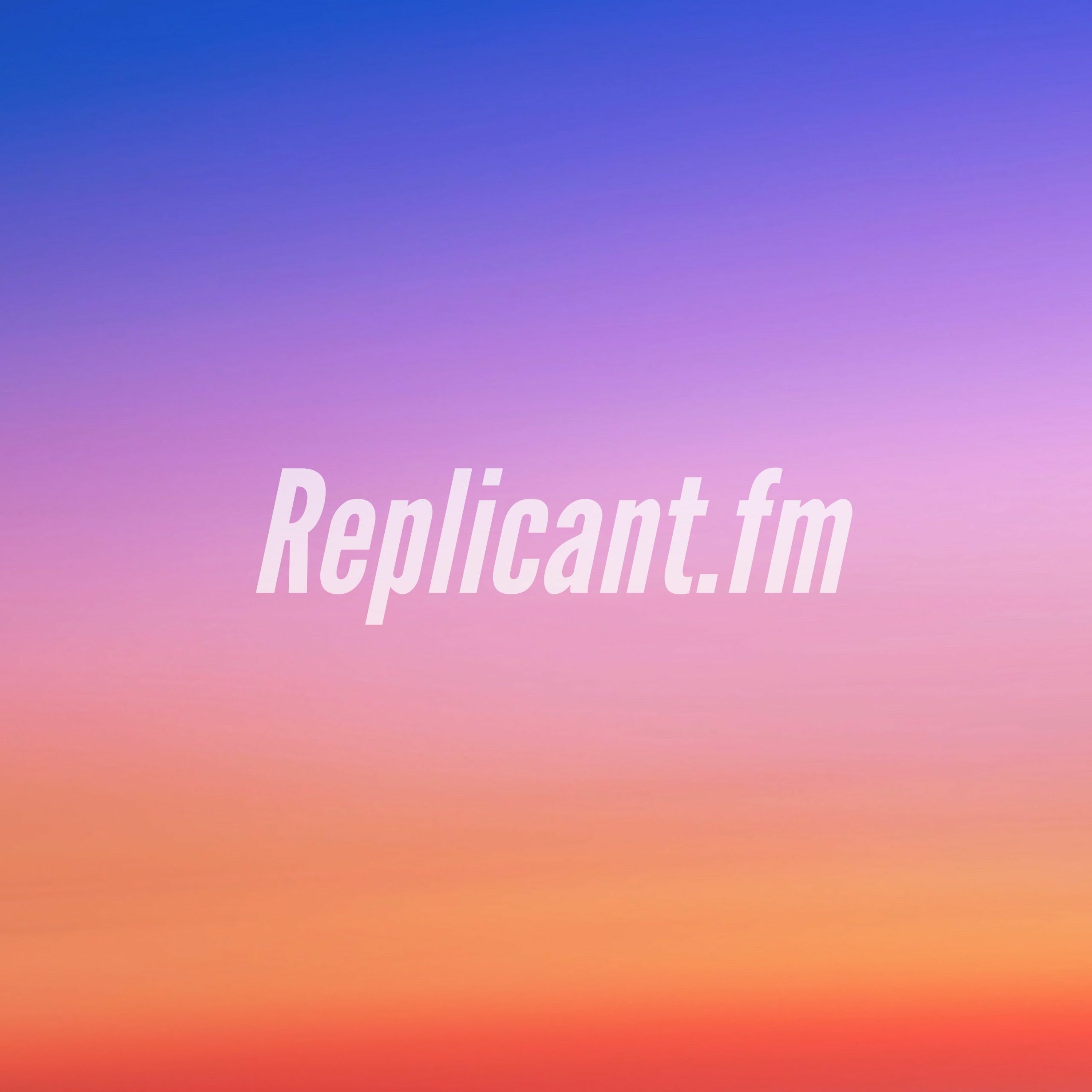 Replicant.fm: The Talk Magazine