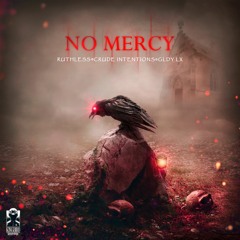 Ruthless & Crude Intentions & GLDY LX - No Mercy