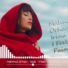 Mahmut Orhan Ft. Irina Rimes - I Feel Your Pain ( DJ - Dr. John) Edit.