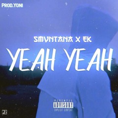 YeahYeah ft. EK (Prod. by Yoni)