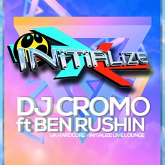 DJ Cromo Ft Ben Rushin (UK Hardcore) *Initialize Live Lounge*