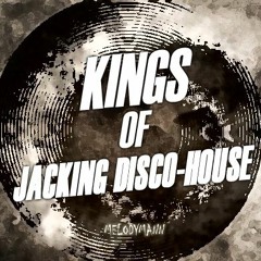 Melodymann presents "Kings Of Jacking Disco-House"