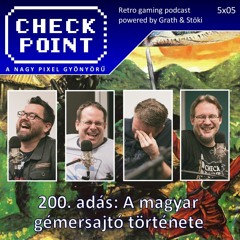 Checkpoint 5x05 - 200. adás: A magyar gémersajtó története