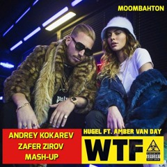 HUGEL & Amber Van Day x Zeskullz -  WTF(DJ Andrey Kokarev & DJ Zafer Zirov Moombahton Mash Up 2019)
