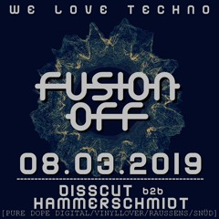 Disscut b2b Hammerschmidt @ Fusion OFF 08.03.2019