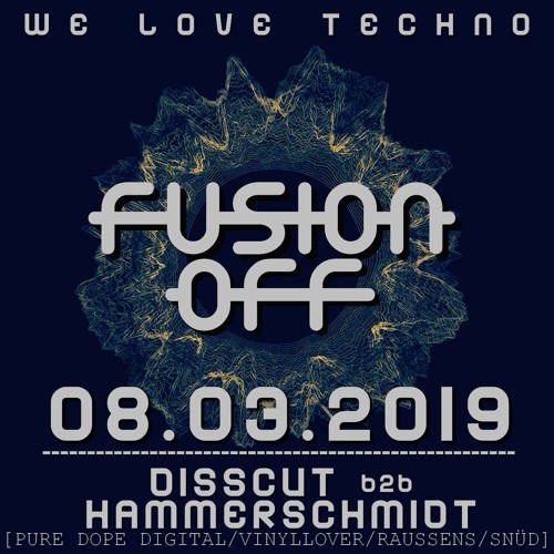 Disscut b2b Hammerschmidt @ Fusion OFF 08.03.2019