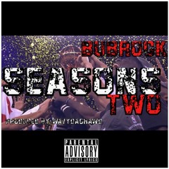 BUB ROCK - SEASONS ll (PROD. BY WAVY DA GHAWD)