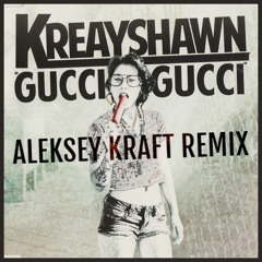 Kreayshawn - Gucci Gucci (Aleksey Kraft Remix)