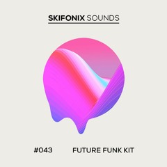 043 - Future Funk Kit (Free Sample Pack)