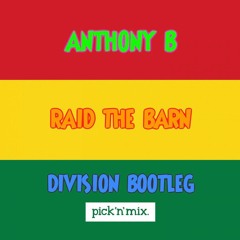 ANTHONY B - RAID THE BARN(DIVISION BOOTLEG) [FREE DOWNLOAD]