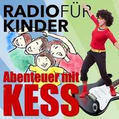 Abenteuer mit Kess - Radio für Kinder 09.03.2019