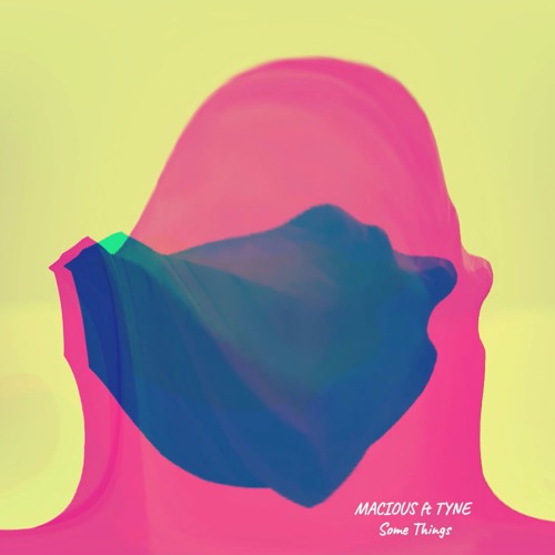 Macious ft TYNE  - Some Things