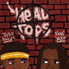 Taylor Powerz - Headtops (ft. Yung Yaro)