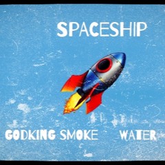 Spaceship - Godking Smoke & WATER