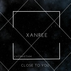XanRee - Close To You