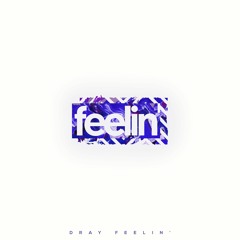 Dray - Feelin'
