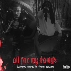 Rudeboy Beezy Feat Feezy Houdini - All For My Dawgs
