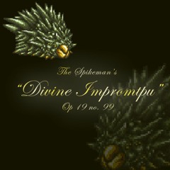 The Spikeman's "Divine Impromptu" Op 19 no. 99