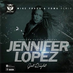 Jennifer Lopez - Get Right (Mike Prado & Foma Remix)(Dj Zavik Extended Edit)