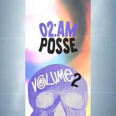 02:AM POSSE Vol. 2