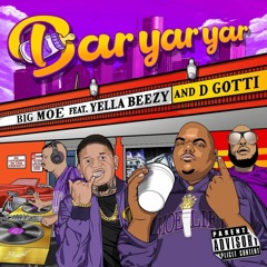 Big Moe Ft. Yella Beezy, D - Gotti - Bar Yar Yar (Regular Speed)