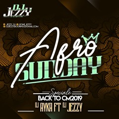 Afro Sunday - BacK To CM2019 By Dj Ayka & Dj JeZzy