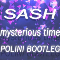 Sash - Mysterious Time (POLINI BOOTLEG)