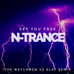 N - Trance - Set You Free (The Watchmen Vs Slay Remix) Radio Edit
