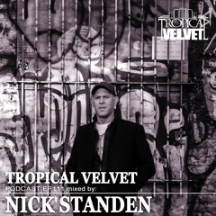 TROPICAL VELVET RADIO SHOW EP111 HOSTED BY NICK STANDEN