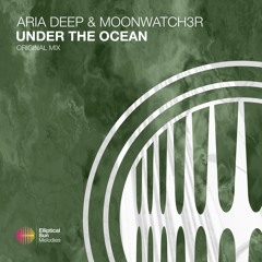 Aria Deep & Moonwatch3r - Under The Ocean ( Original Mix ) OUT NOW