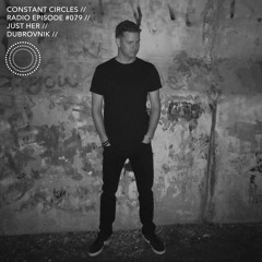R A D I O // CCR079 With Just Her & Dubrovnik