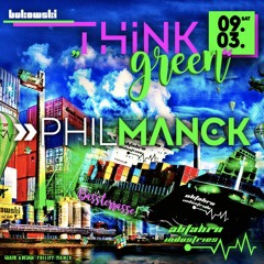 PHIL MANCK @ BUKOWSKI-LIVE // "THINK GREEN! w/ ABFAHRN INDUSTRIES" 09-03-2019