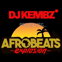 Dj Kembz | AfroBeatsMashUp. (AfrobeatsExplosion)