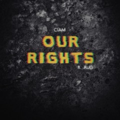 OUR RIGHTS (Ft. AUG)