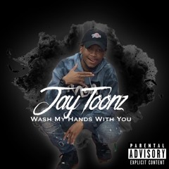 JayToonz - Wash My Hands With You