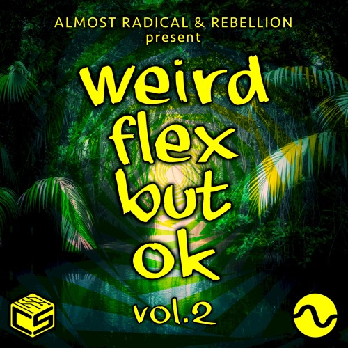 Almost Radical & Rebellion: Weird Flex 2