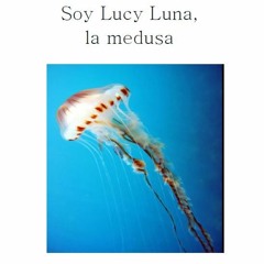 Soy Lucy Luna, la medusa